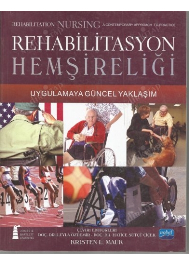 REHABİLİTASYON HEMŞİRELİĞİ - Uygulamaya Güncel Yaklaşım