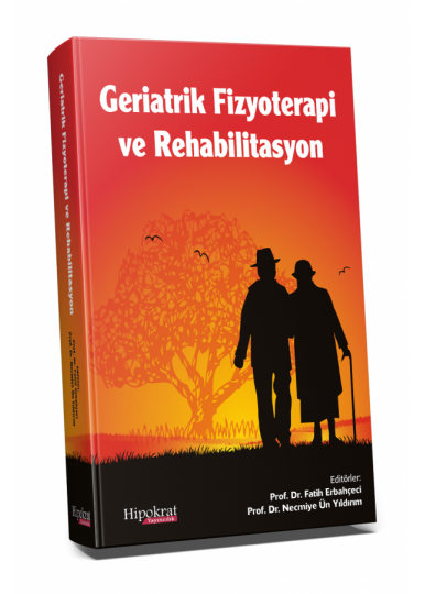 Geriatrik Fizyoterapi ve Rehabilitasyon -   Fatih Erbahçeci, Necmiye Ün Yıldırım