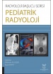 Radyoloji Başucu Serisi - Pediatrik Radyoloji