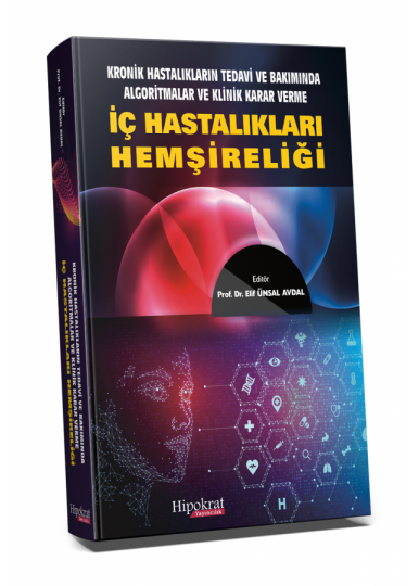 Kronik Hastalıkların Tedavi ve Bakımında Algoritmalar ve Klinik Karar Verme İç Hastalıkları Hemşireliği