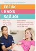 Ebelik ve Kadın Sağlığı - Klinik Uygulama Rehberleri