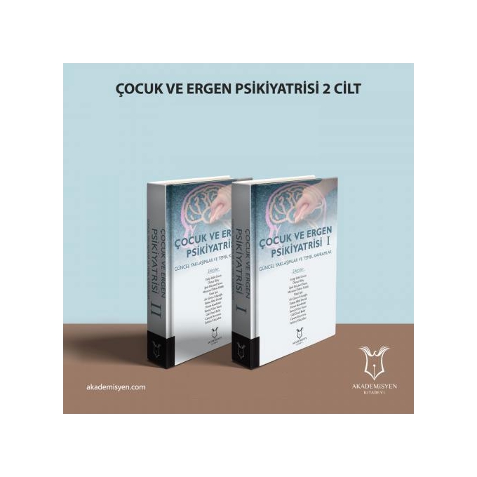 Çocuk ve Ergen Psikiyatrisi - Güncel Yaklaşımlar ve Temel Kavramlar (2 Cilt)