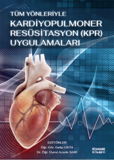 Tüm Yönleriyle Kardiyopulmoner Resüsitasyon (KPR) Uygulamaları