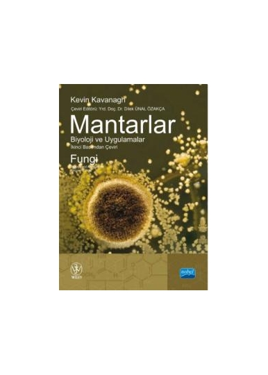 MANTARLAR BİYOLOJİ VE UYGULAMALAR - Kevin KAVANAGH, Wıley-Blackwell 