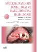 Küçük Hayvanların Dental, Oral ve Maksillofasiyal Hastalıkları: Renkli El Kitabı