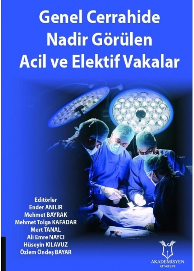 Genel Cerrahide Nadir Görülen Acil ve Elektif Vakalar