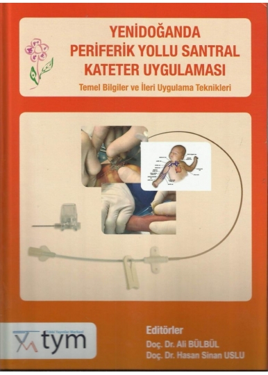 Yenidoğanda Periferik Yollu Santral Kateter Uygulaması