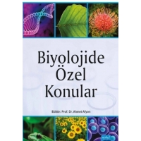 Biyolojide Özel Konular - Ahmet Afyon, Ahmet Şahin, Dursun Yağız, Bekir Doğan, Nejdet Şen, Aslı Saylan, Nagihan Tanık Önal 