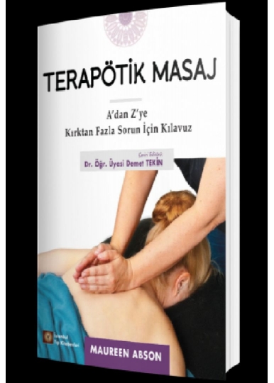 TERAPÖTİK MASAJ A'dan Z'ye Kırktan Fazla Sorun İçin Kılavuz