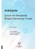 Anksiyete Çocuk ve Gençlerde Bilişsel Davranışçı Terapi
