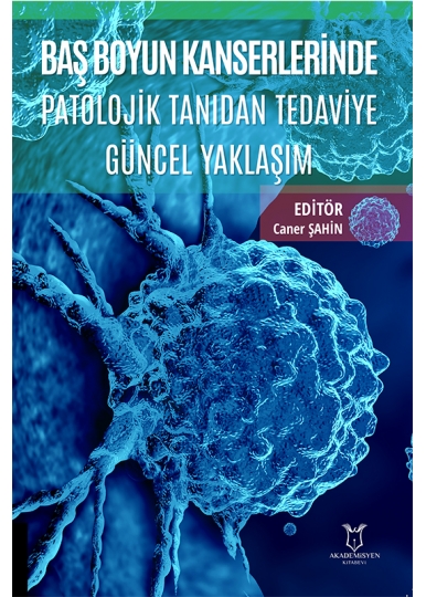 Baş Boyun Kanserlerinde Patolojik Tanıdan Tedaviye Güncel Yaklaşım