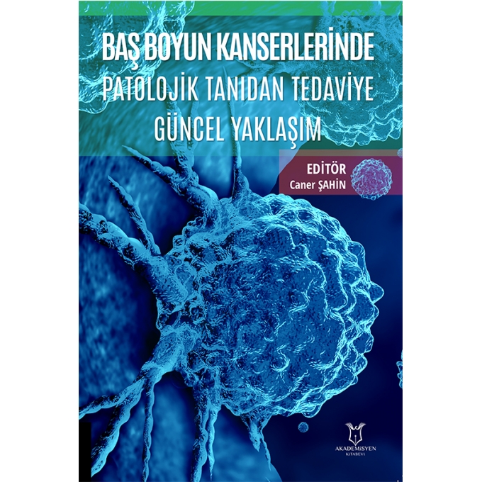 Baş Boyun Kanserlerinde Patolojik Tanıdan Tedaviye Güncel Yaklaşım