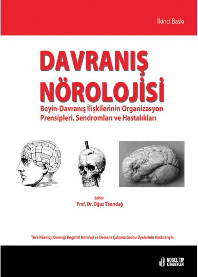 Davranış Nörolojisi: Beyin-Davranış İlişkilerinin Organizasyon Prensipleri, Sendromları ve Hastalıkları