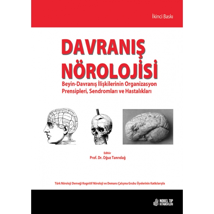 Davranış Nörolojisi: Beyin-Davranış İlişkilerinin Organizasyon Prensipleri, Sendromları ve Hastalıkları