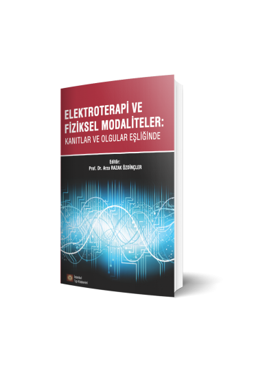 ELEKTROTERAPİ VE FİZİKSEL MODALİTELER: Kanıtlar Ve Olgular Eşliğinde