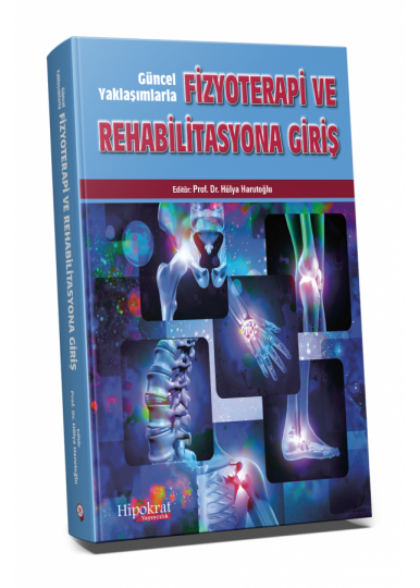 Güncel Yaklaşımlarla Fizyoterapi ve Rehabilitasyona Giriş - Hülya HARUTOĞLU