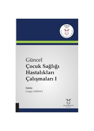 Güncel Çocuk Sağlığı Hastalıkları Çalışmaları I ( AYBAK 2019 Mart )