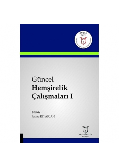Güncel Hemşirelik Çalışmaları I ( AYBAK 2019 Mart )