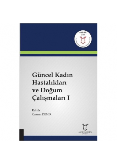 Güncel Kadın Hastalıkları ve Doğum Çalışmaları I ( AYBAK 2019 Mart )