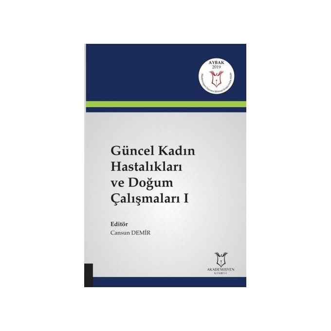 Güncel Kadın Hastalıkları ve Doğum Çalışmaları I ( AYBAK 2019 Mart )