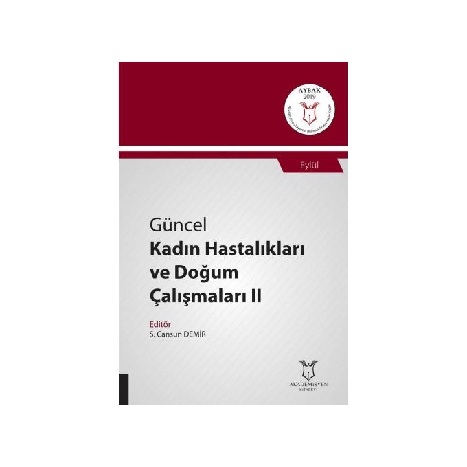 Güncel Kadın Hastalıkları ve Doğum Çalışmaları II ( AYBAK 2019 Eylül )