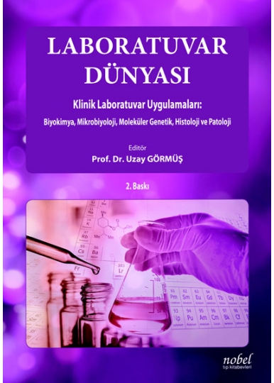Laboratuvar Dünyası Klinik Laboratuvar Uygulamaları: Biyokimya, Mikrobiyoloji, Moleküler Genetik, Histoloji ve Patoloji