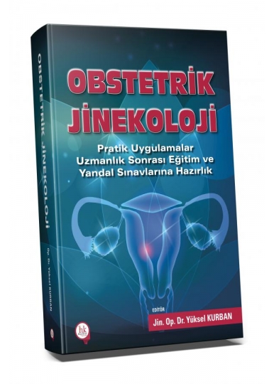 Pratik Uygulamalar Obstetrik Jinekoloji Uzmanlık Sonrası Eğitim ve Yandal Sınavlarına Hazırlık