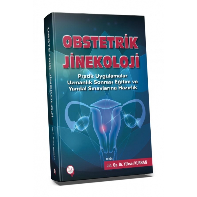 Pratik Uygulamalar Obstetrik Jinekoloji Uzmanlık Sonrası Eğitim ve Yandal Sınavlarına Hazırlık