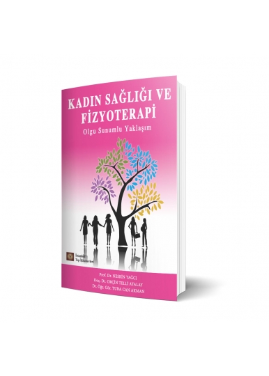 Kadın Sağlığı Ve Fizyoterapi Olgu Sunumlu Yaklaşım
