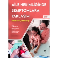 Aile Hekimliğinde Semptomlara Yaklaşım - Bebeklik ve Çocukluk Çağı (Cilt 1)