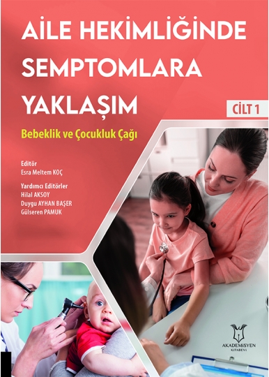 Aile Hekimliğinde Semptomlara Yaklaşım - Bebeklik ve Çocukluk Çağı (Cilt 1)