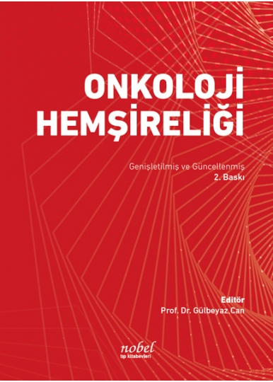 Onkoloji Hemşireliği: Genişletilmiş ve Güncellenmiş 2. Baskı