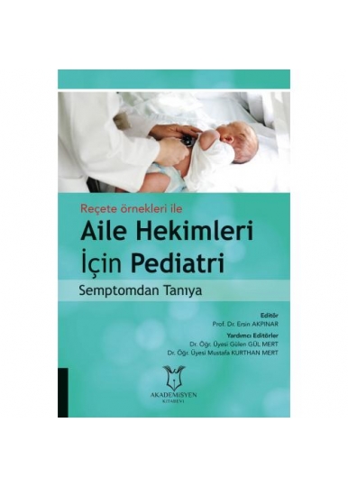 Reçete Örnekleri İle Aile Hekimleri İçin Pediatri Semptomdan Tanıya