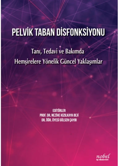 Pelvik Taban Disfonksiyonu: Tanı, Tedavi ve Bakımda Hemşirelere Yönelik Güncel Yaklaşımlar