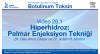 Video 26-1: Hiperhidroz: Palmar Enjeksiyon Tekniği