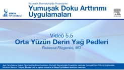 Video 5.5: Orta Yüzün Derin Yağ Pedleri