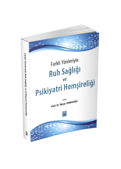 Farklı Yönleriyle Ruh Sağlığı ve Psikiyatri Hemşireliği