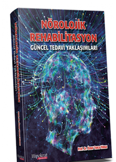 Nörolojik Rehabilitasyon Güncel Tedavi Yaklaşımları