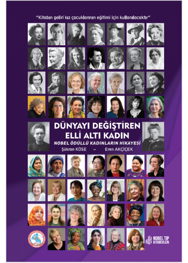 Dünyayı Değiştiren Elli Altı Kadın Nobel Ödüllü Kadınların Hikayesi