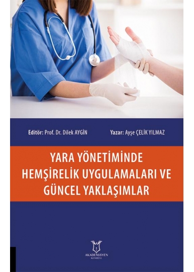 Yara Yönetiminde Hemşirelik Uygulamaları ve Güncel Yaklaşımlar
