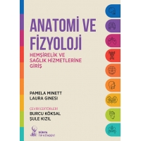 Anatomi ve Fizyoloji: Hemşirelik ve Sağlık Hizmetlerine Giriş