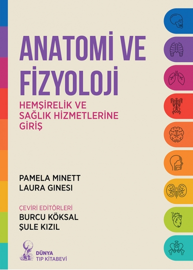 Anatomi ve Fizyoloji: Hemşirelik ve Sağlık Hizmetlerine Giriş