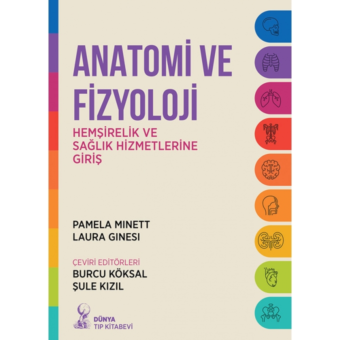 Anatomi ve Fizyoloji: Hemşirelik ve Sağlık Hizmetlerine Giriş
