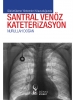 Görüntüleme Yöntemleri Kılavuzluğunda Santral Venöz Kateterizasyon